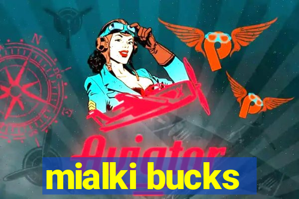 mialki bucks